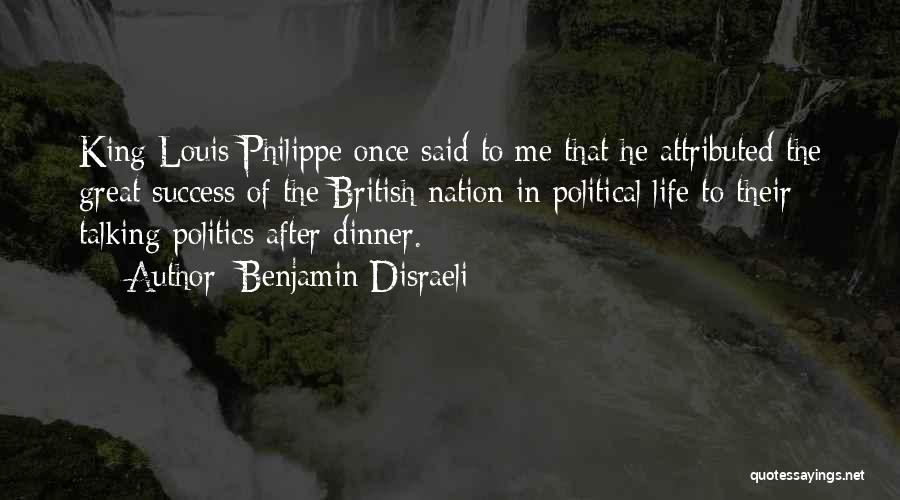 British King Quotes By Benjamin Disraeli