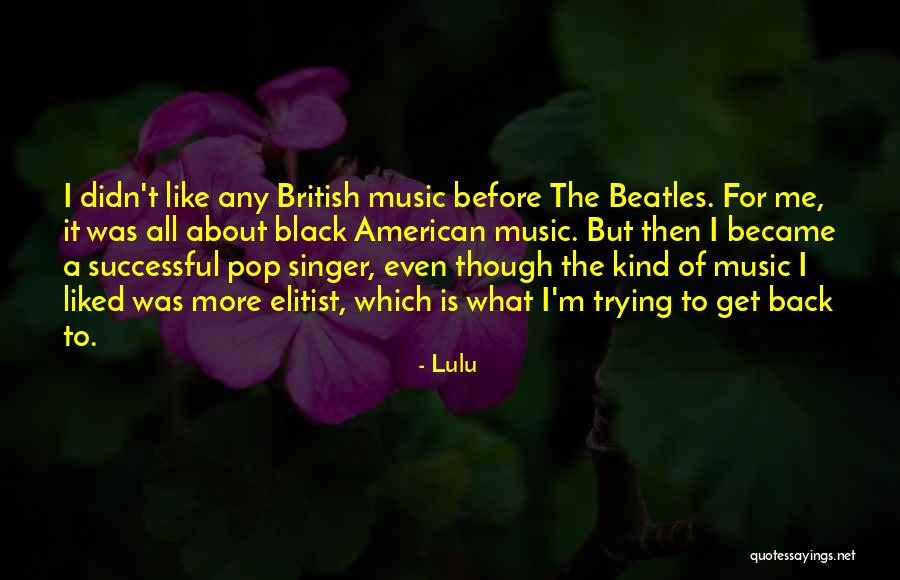 British Music Quotes By Lulu British Music Quotes By Lulu