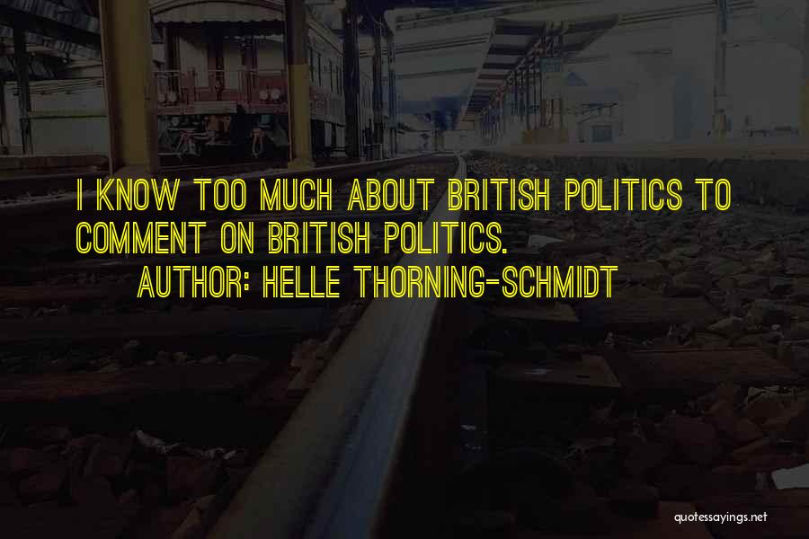 British Politics Quotes By Helle Thorning-Schmidt