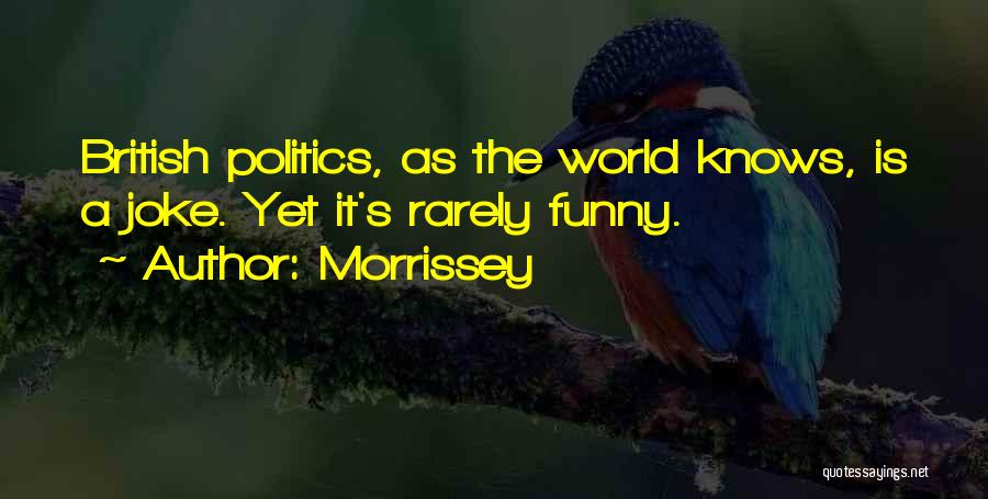 British Politics Quotes By Morrissey