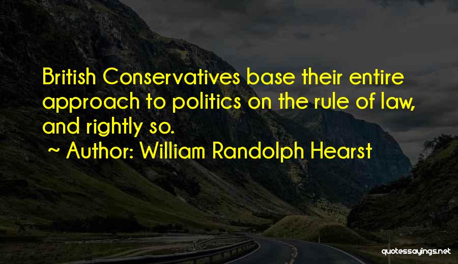 British Politics Quotes By William Randolph Hearst