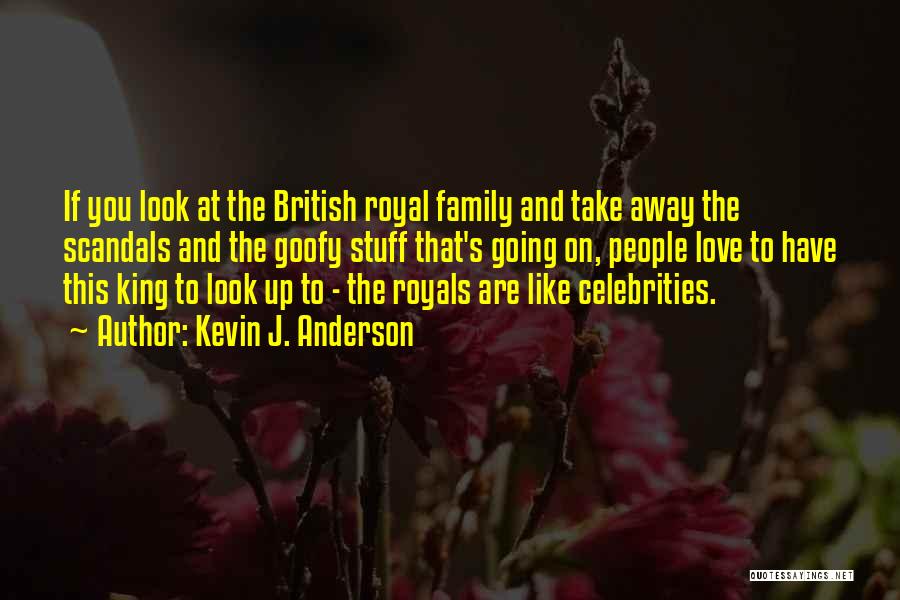 British Royal Family Quotes By Kevin J. Anderson