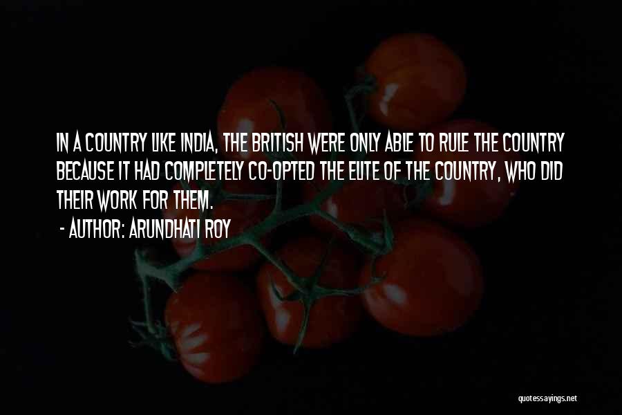 British Rule In India Quotes By Arundhati Roy