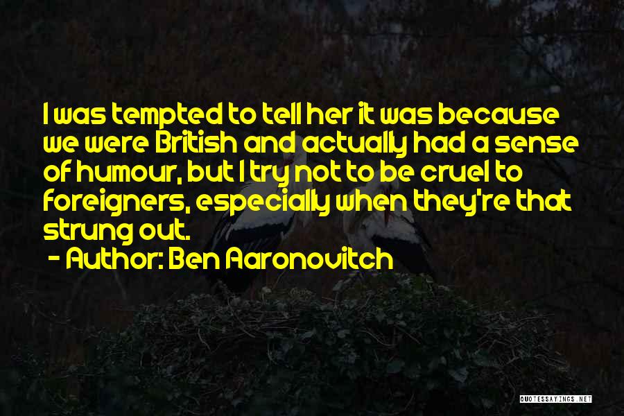 British Sense Of Humour Quotes By Ben Aaronovitch