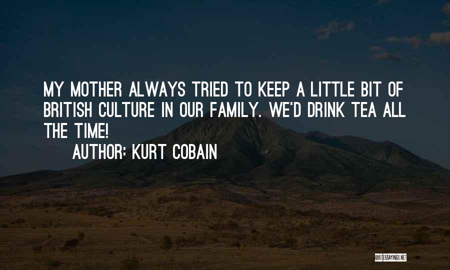 British Tea Quotes By Kurt Cobain