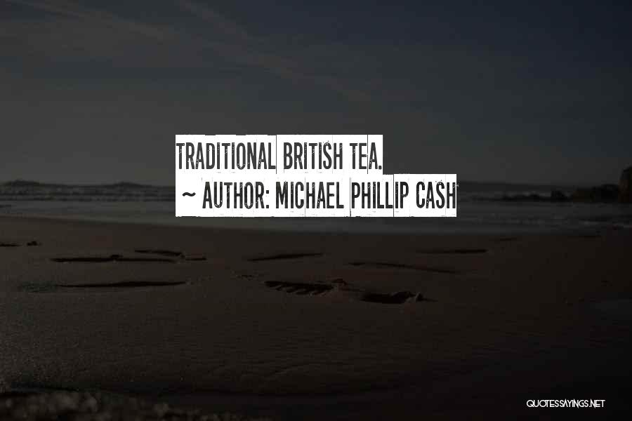 British Tea Quotes By Michael Phillip Cash