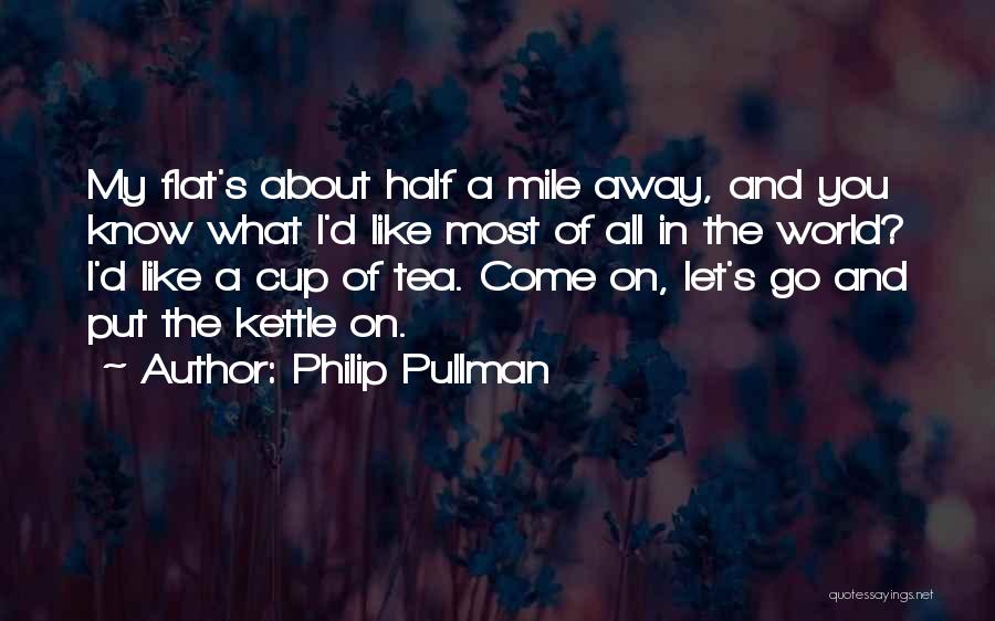 British Tea Quotes By Philip Pullman