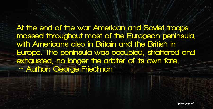 British Troops Quotes By George Friedman