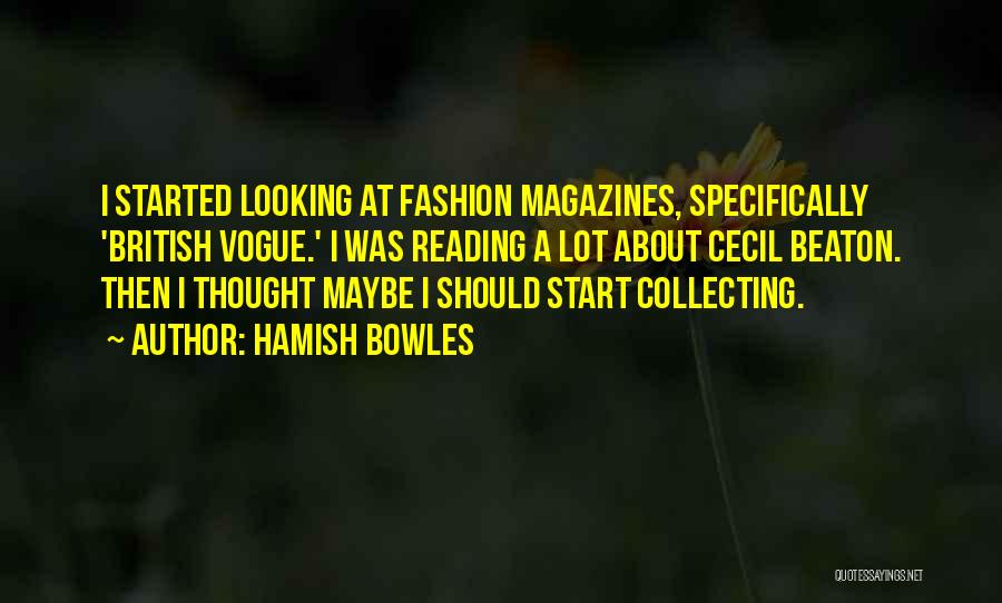 British Vogue Fashion Quotes By Hamish Bowles