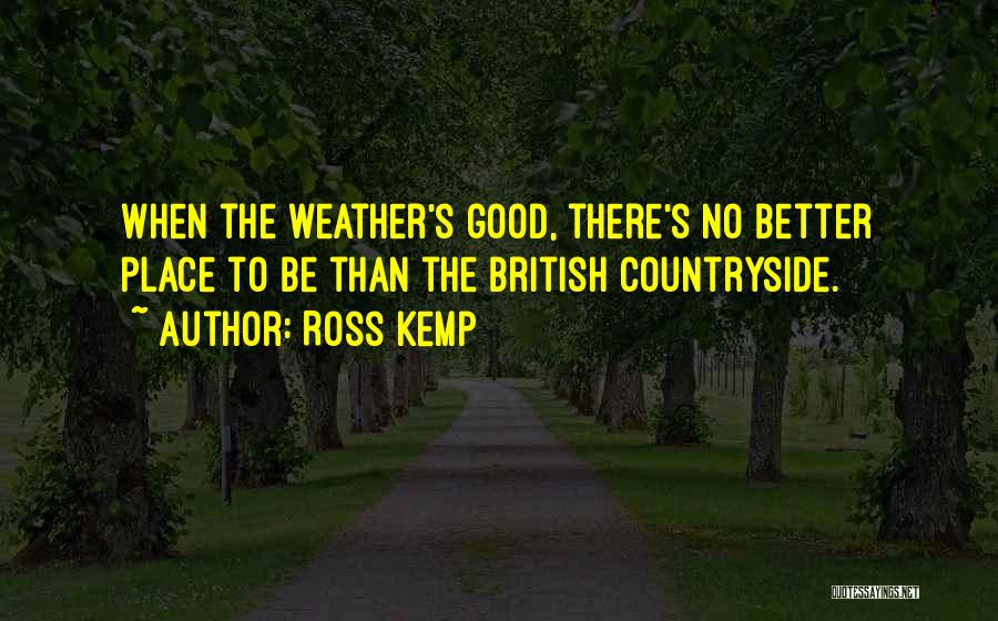 British Weather Quotes By Ross Kemp