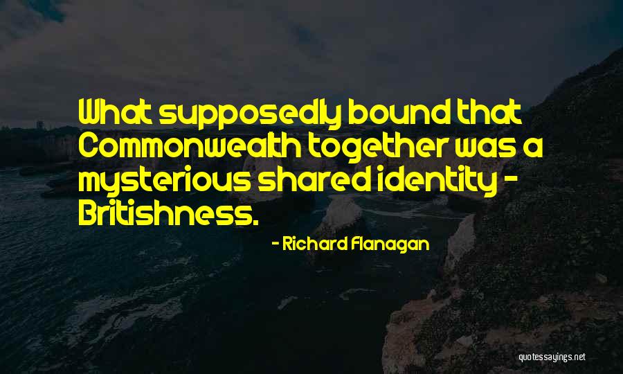 Britishness Quotes By Richard Flanagan Britishness Quotes By Richard Flanagan