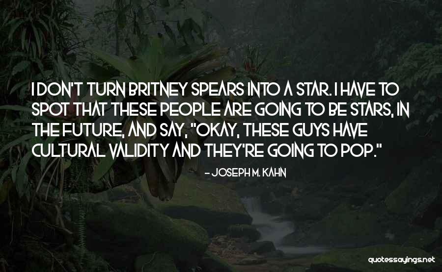 Britney Quotes By Joseph M. Kahn