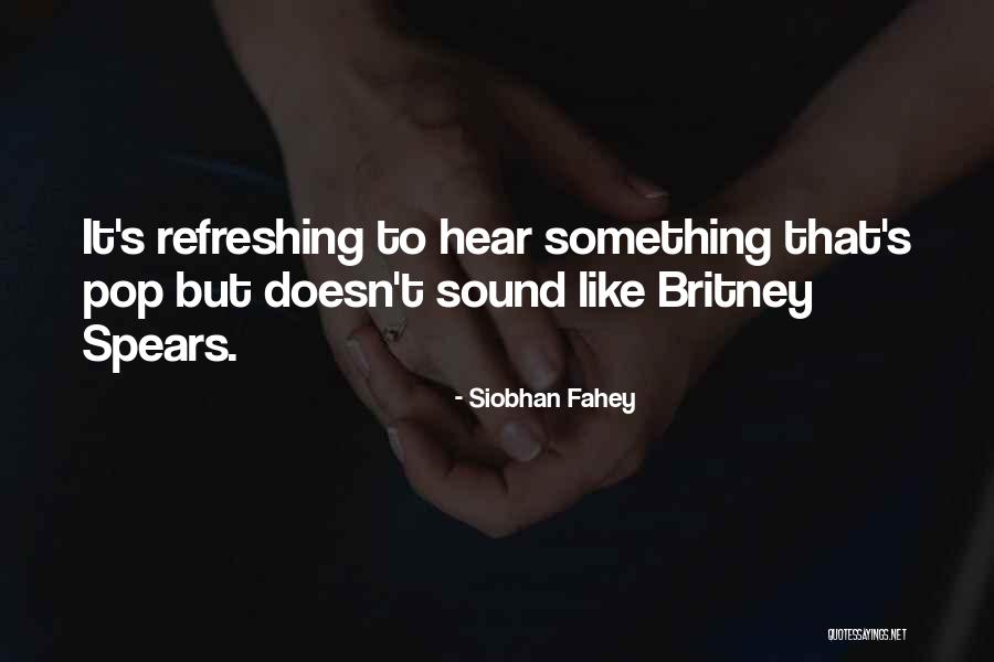 Britney Quotes By Siobhan Fahey