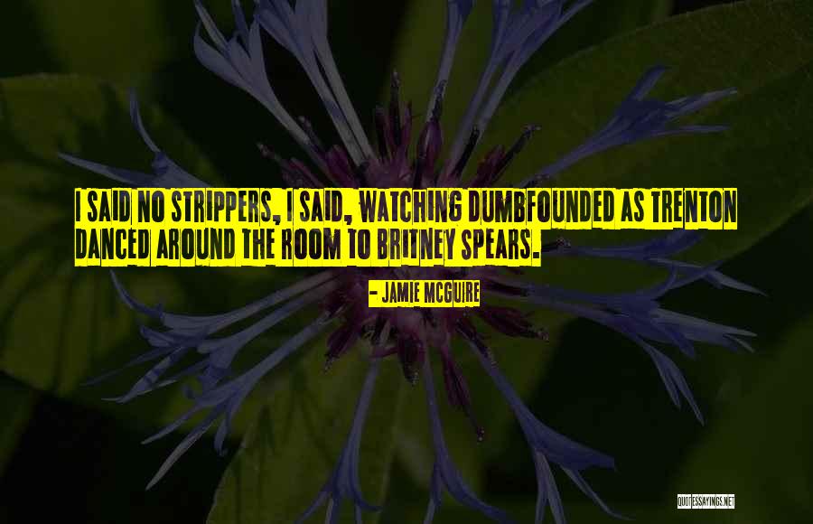 Britney Spears Funny Quotes By Jamie McGuire Britney Spears Funny Quotes By Jamie McGuire