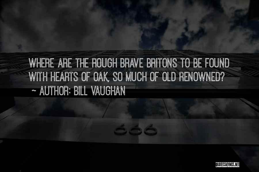 Britons Quotes By Bill Vaughan