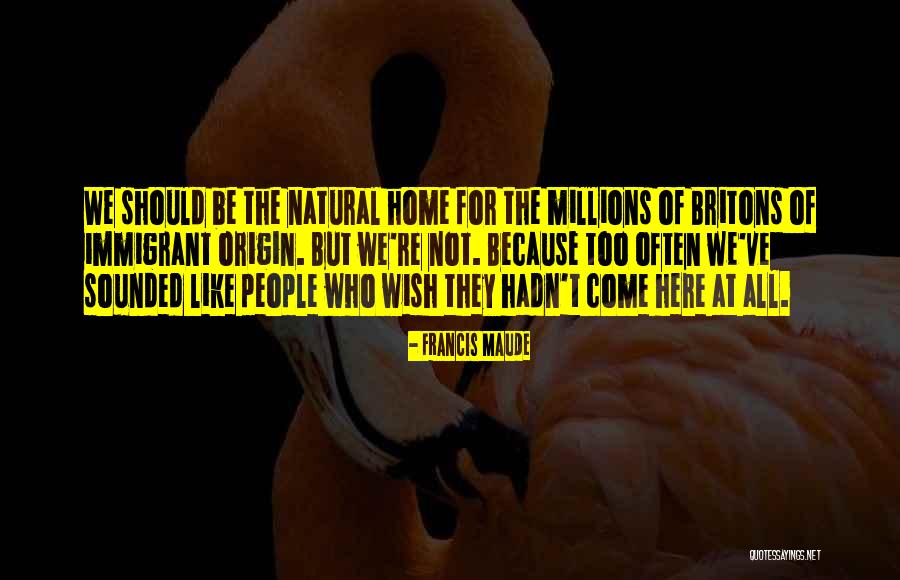 Britons Quotes By Francis Maude