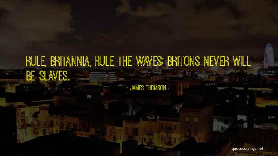Britons Quotes By James Thomson Britons Quotes By James Thomson