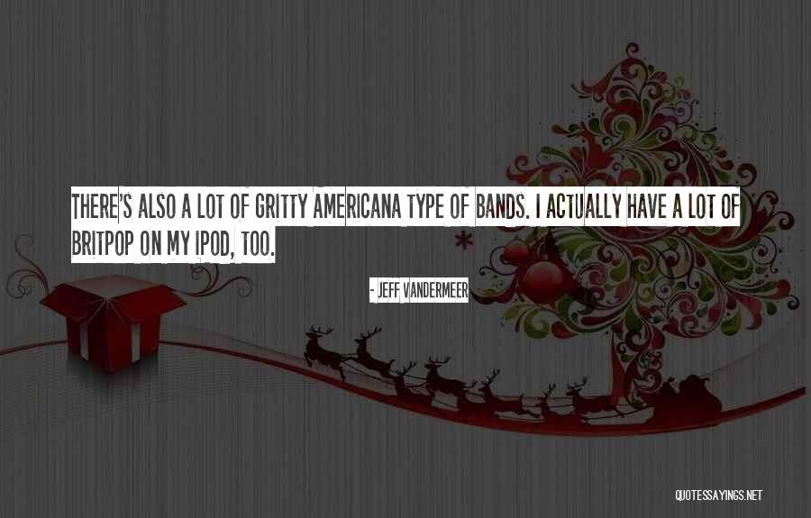 Britpop Quotes By Jeff VanderMeer Britpop Quotes By Jeff VanderMeer