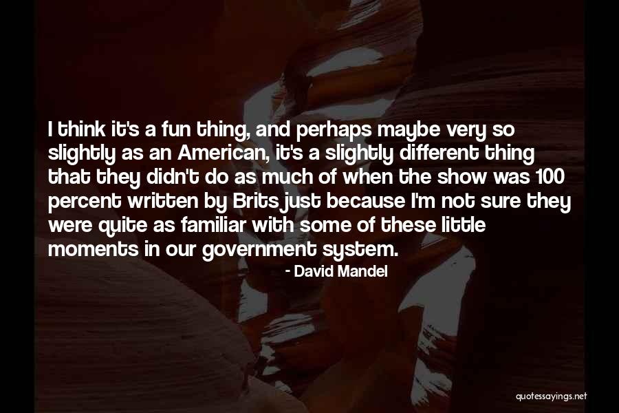 Brits Quotes By David Mandel Brits Quotes By David Mandel
