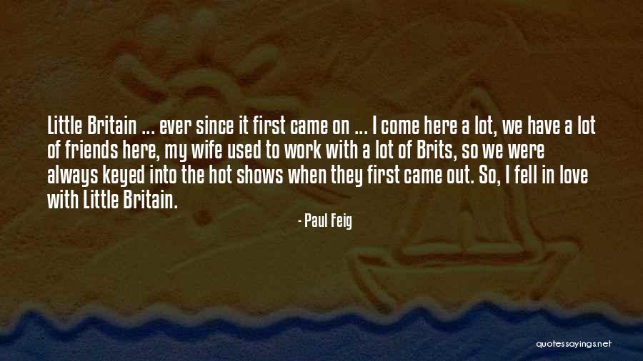 Brits Quotes By Paul Feig Brits Quotes By Paul Feig