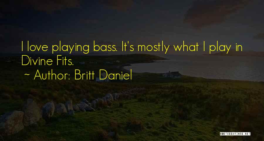 Britt Daniel Quotes 1174948