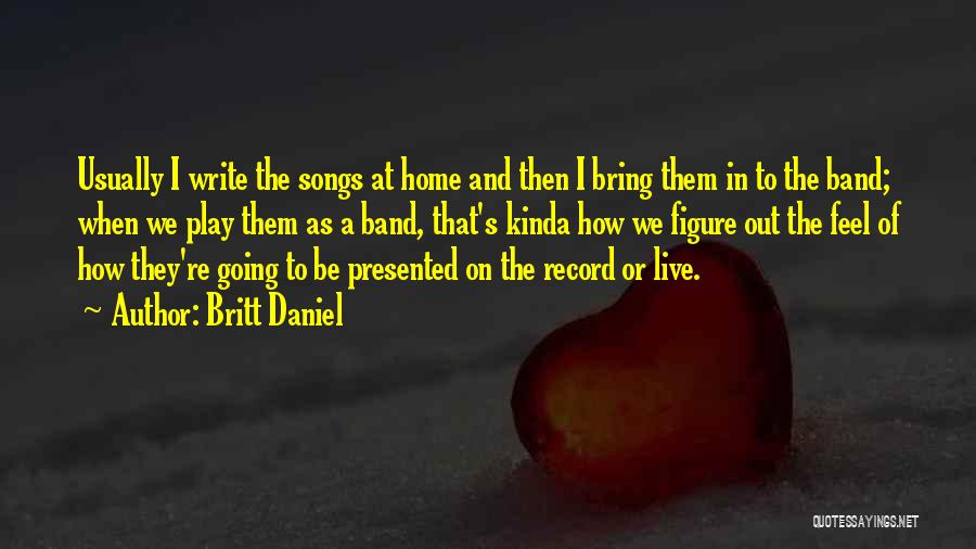 Britt Daniel Quotes 168116