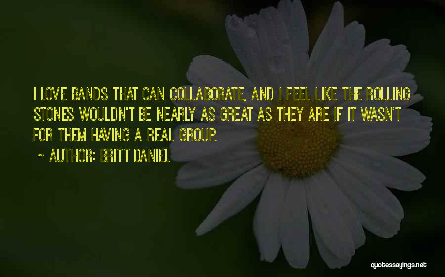 Britt Daniel Quotes 737116