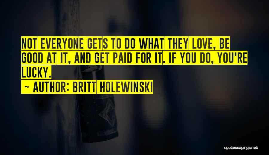 Britt Holewinski Quotes 808552