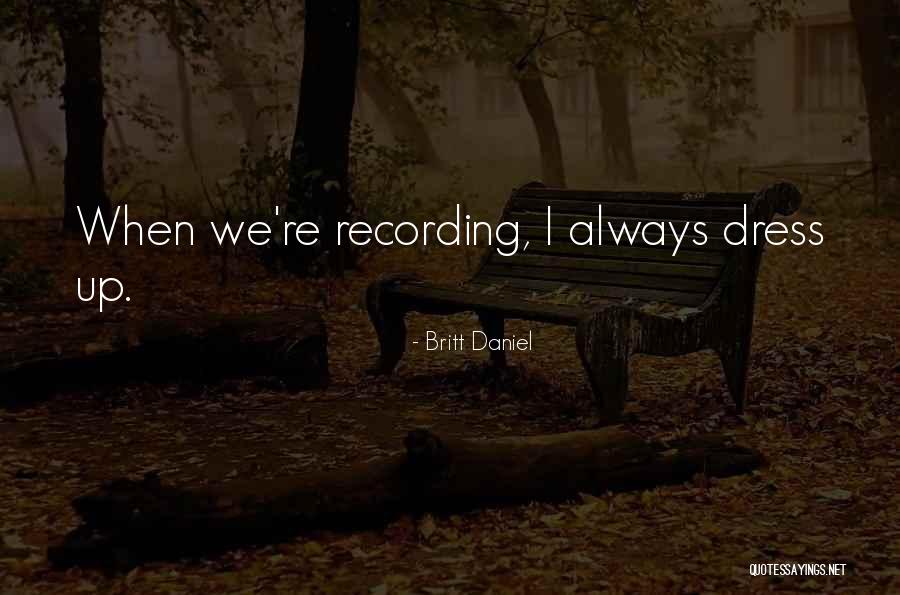 Britt Quotes By Britt Daniel Britt Quotes By Britt Daniel