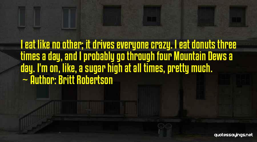 Britt Robertson Quotes 237629