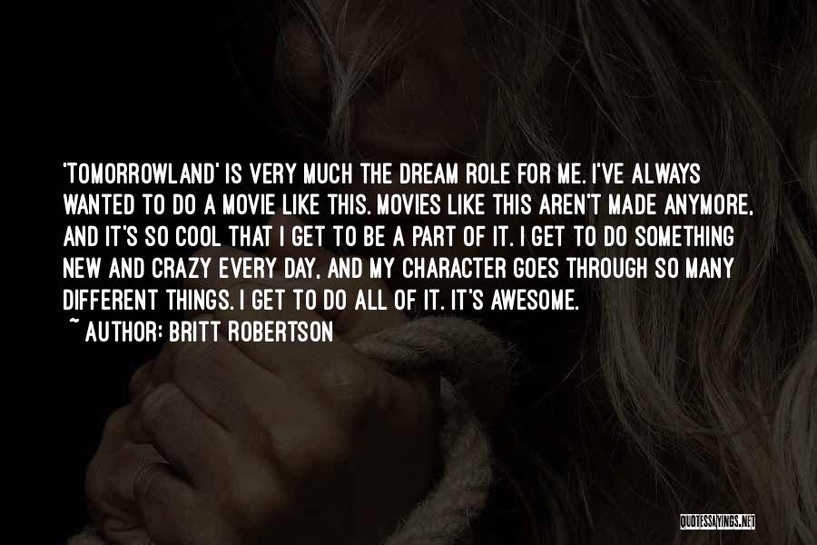 Britt Robertson Quotes 998418