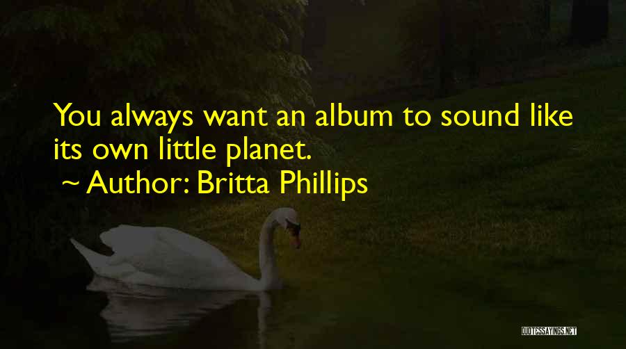 Britta Phillips Quotes 1725306