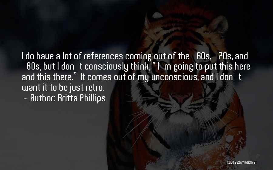 Britta Phillips Quotes 950985