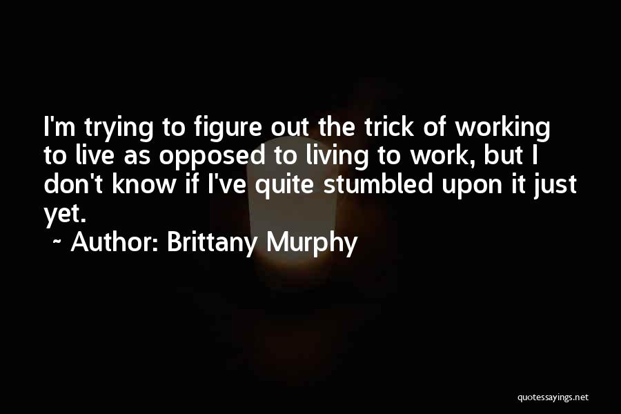 Brittany Murphy Quotes 334364