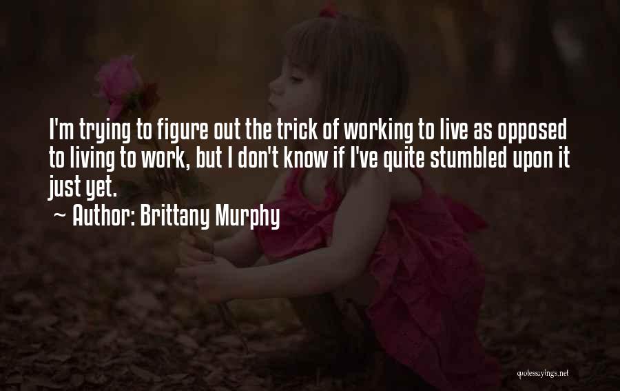 Brittany Quotes By Brittany Murphy