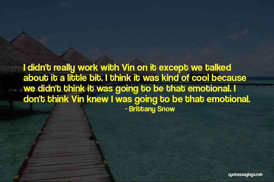 Brittany Snow Quotes 974951