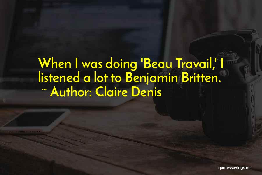 Britten Quotes By Claire Denis