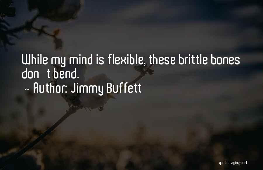 Brittle Bones Quotes By Jimmy Buffett