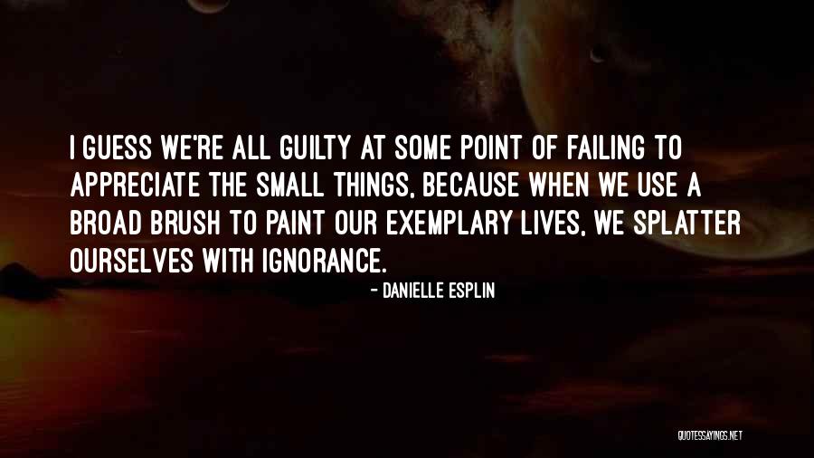 Broad Brush Quotes By Danielle Esplin Broad Brush Quotes By Danielle Esplin