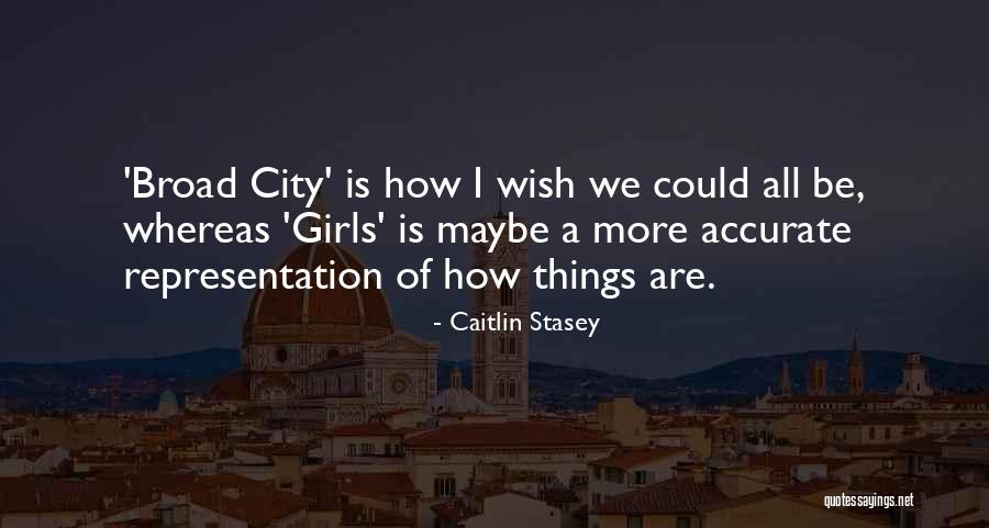 Broad City Quotes By Caitlin Stasey Broad City Quotes By Caitlin Stasey
