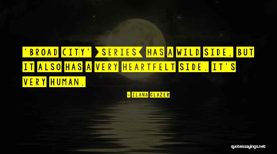Broad City Quotes By Ilana Glazer Broad City Quotes By Ilana Glazer