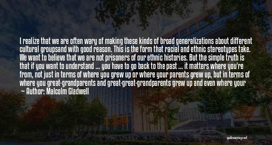 Broad Generalizations Quotes By Malcolm Gladwell