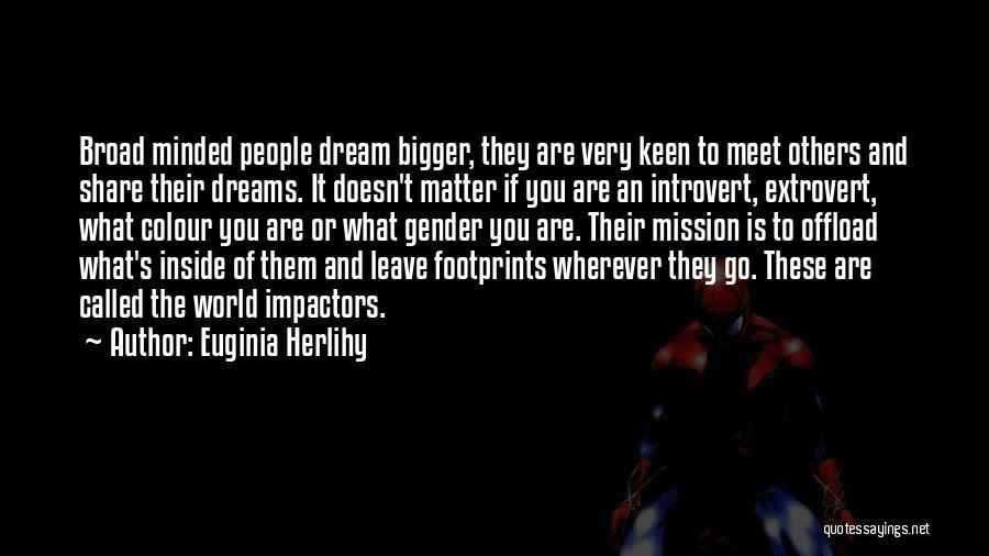 Broad Minded Quotes By Euginia Herlihy