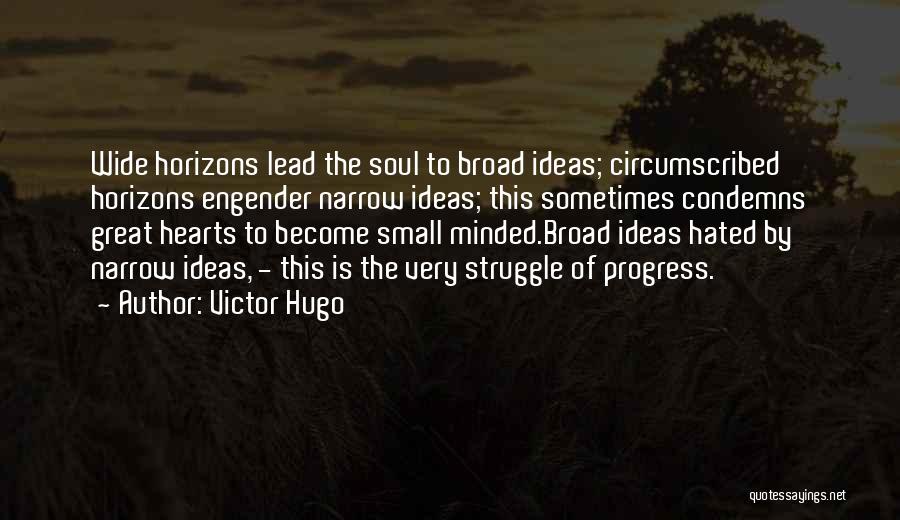 Broad Minded Quotes By Victor Hugo