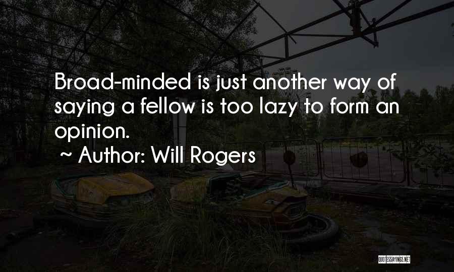 Broad Minded Quotes By Will Rogers