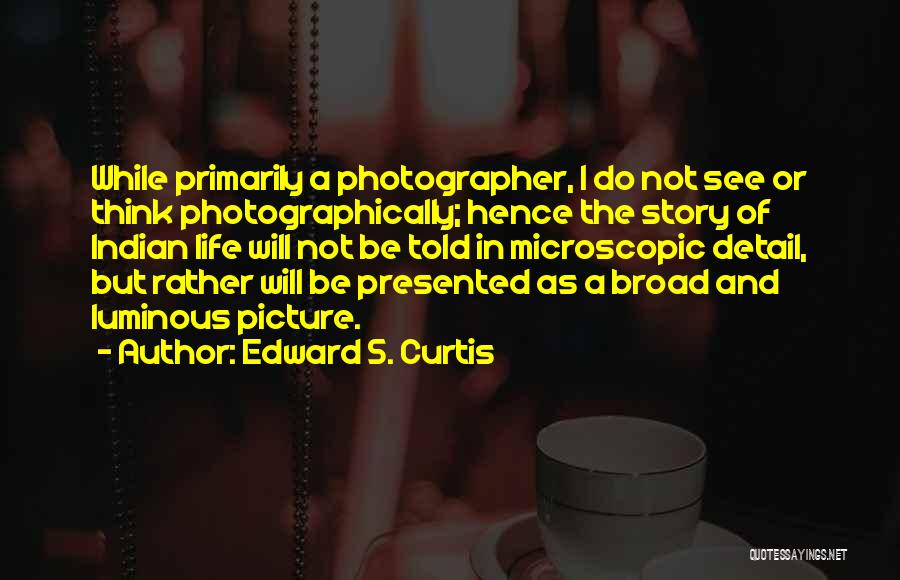 Broad Thinking Quotes By Edward S. Curtis