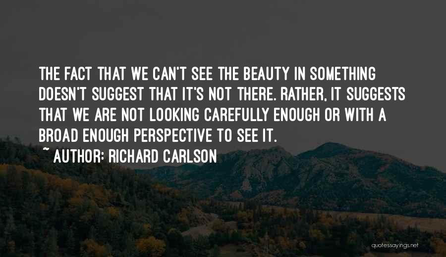 Broad Thinking Quotes By Richard Carlson