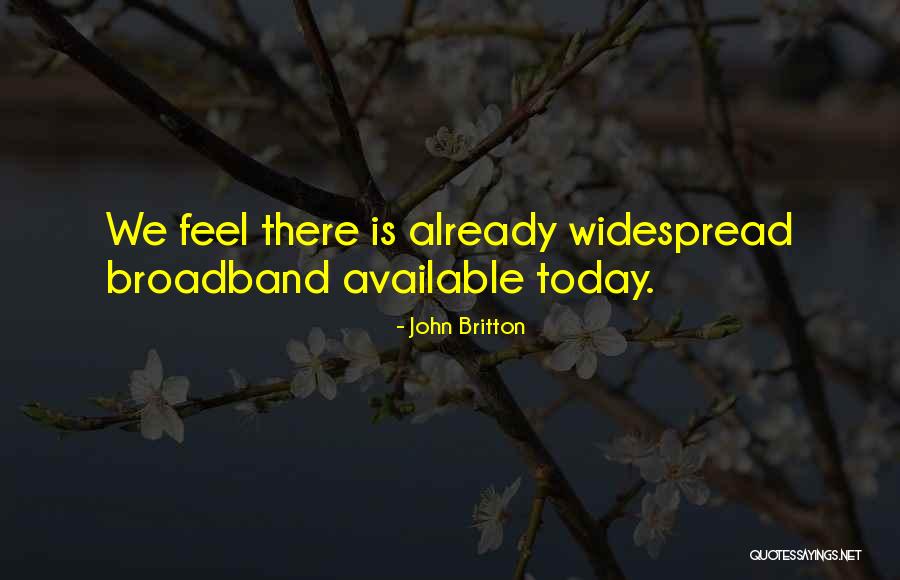 Broadband Only Quotes By John Britton Broadband Only Quotes By John Britton