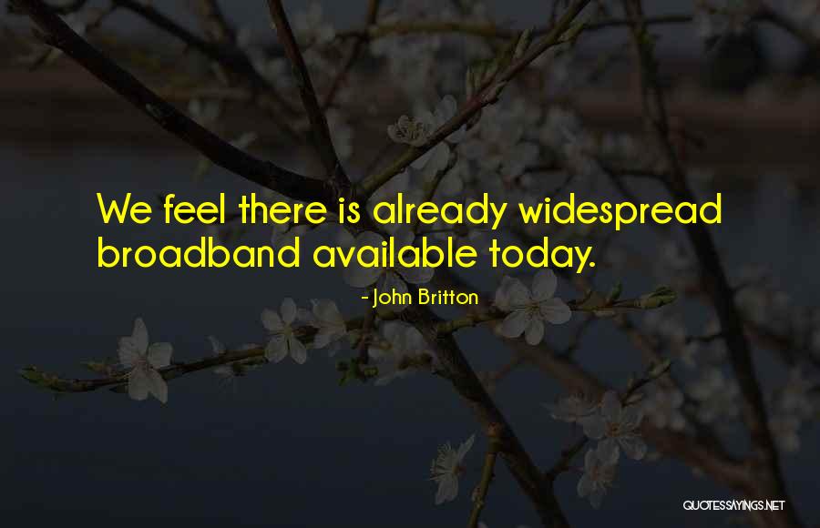 Broadband Only Quotes By John Britton