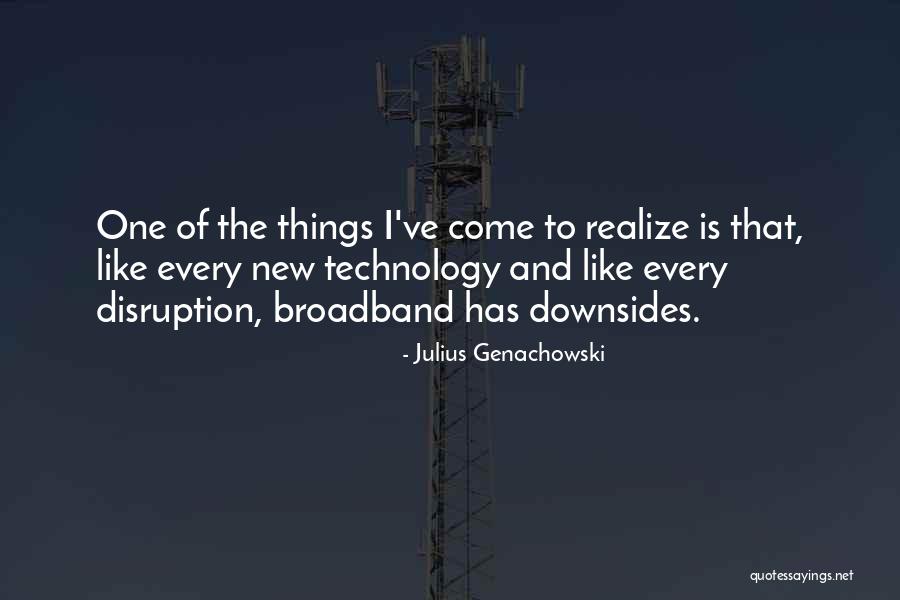 Broadband Only Quotes By Julius Genachowski Broadband Only Quotes By Julius Genachowski